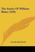 Cover: The Sanity Of William Blake (1920) - Kessinger Publishing