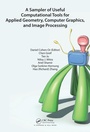 Cover: A Sampler of Useful Computational Tools for Applied Geometry, Computer Graphics, and Image Processing - CRC Press