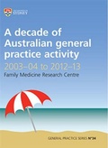 Cover: A Decade of Australian General Practice Activity 2003-04 to 2012-13 - Sydney University Press
