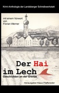 Cover: Der Hai im Lech. Krimi-Anthologie - Liccaratur-Verlag