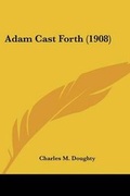 Cover: Adam Cast Forth (1908) - Kessinger Publishing