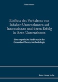 Cover: Einfluss des Verhaltens von Inhaber-Unternehmern auf Innovationen und deren Erfolg in ihren Unternehmen - Edition Rainer Hampp