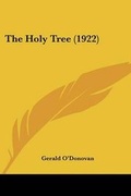 Cover: The Holy Tree (1922) - Kessinger Publishing