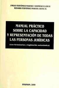 Abbildung von: Manual práctico sobre la capacidad y respresentación de todas las personas jurídicas : formularios y legislación autonómica - Editorial Dykinson, S.L.
