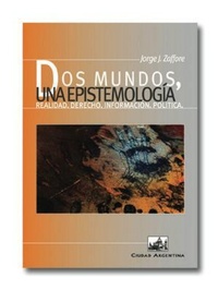 Abbildung von: Dos mundos, una epistemología : realidad, derecho, información, política - Ciudad Argentina