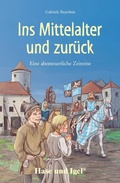 Cover: Ins Mittelalter und zur&uuml;ck - Hase und Igel Verlag