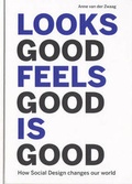 Cover: Looks Good Feels Good is Good - How Social Design Changes Our World - Lecturis BV