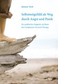 Cover: Selbstmitgef&uuml;hl als Weg durch Angst und Panik - Arbor
