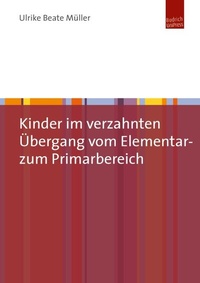 Abbildung von: Kinder im verzahnten Übergang vom Elementar- zum Primarbereich - Budrich UniPress