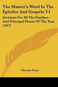 Cover: The Master's Word In The Epistles And Gospels V1 - Kessinger Publishing