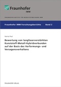 Cover: Bewertung von langfaserverst&auml;rkten Kunststoff-Metall-Hybridverbunden auf der Basis des Verformungs- und Versagensverhaltens - Fraunhofer Verlag