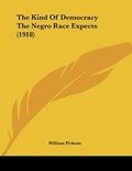 Cover: The Kind Of Democracy The Negro Race Expects (1918) - Kessinger Publishing
