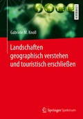 Cover: Landschaften geographisch verstehen und touristisch erschlie&szlig;en - Springer Spektrum