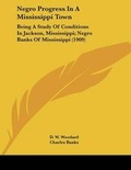 Cover: Negro Progress In A Mississippi Town - Kessinger Publishing