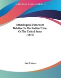Cover: Ethnological Directions Relative To The Indian Tribes Of The United States (1875) - Kessinger Publishing
