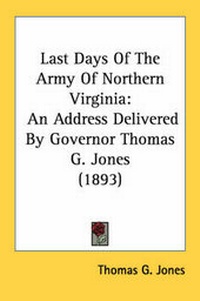 Abbildung von: Last Days Of The Army Of Northern Virginia - Kessinger Publishing