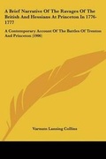 Cover: A Brief Narrative Of The Ravages Of The British And Hessians At Princeton In 1776-1777 - Kessinger Publishing