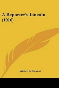Enlarge image Cover: A Reporter's Lincoln (1916) - Kessinger Publishing