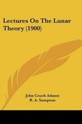 Cover: Lectures On The Lunar Theory (1900) - Kessinger Publishing
