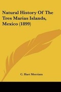 Cover: Natural History Of The Tres Marias Islands, Mexico (1899) - Kessinger Publishing