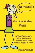 Cover: No Pasta? Are You Kidding Me?!? - Buy the Book Publishing Ltd.