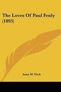 Cover: The Loves Of Paul Fenly (1893) - Kessinger Publishing