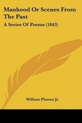 Cover: Manhood Or Scenes From The Past - Kessinger Publishing