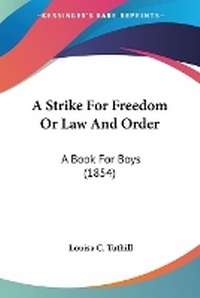 Abbildung von: A Strike For Freedom Or Law And Order - Kessinger Publishing