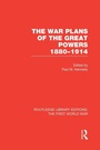 Cover: The War Plans of the Great Powers (RLE The First World War) - Routledge