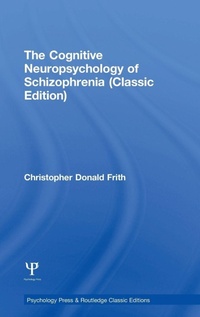 Bild vergrößern Bild: The Cognitive Neuropsychology of Schizophrenia (Classic Edition) - Psychology Press Ltd