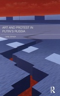 Cover: Art and Protest in Putin's Russia - Routledge