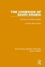 Cover: The Cohesion of Saudi Arabia (RLE Saudi Arabia) - Routledge