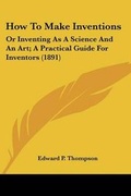 Cover: How To Make Inventions - Kessinger Publishing