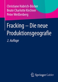 Abbildung von: Fracking - Die neue Produktionsgeografie - Springer Gabler