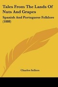 Cover: Tales From The Lands Of Nuts And Grapes - Kessinger Publishing