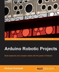 Enlarge image Cover: Arduino Robotic Projects - Packt Publishing