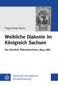 Bild vergrößern Bild: Weibliche Diakonie im Königreich Sachsen - Evangelische Verlagsanstalt