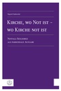 Cover: Kirche, wo Not ist - wo Kirche not ist - Evangelische Verlagsanstalt