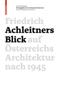 Cover: Friedrich Achleitners Blick auf &Ouml;sterreichs Architektur nach 1945 - Birkh&auml;user Verlag GmbH