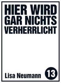 Enlarge image Cover: Hier wird gar nichts verherrlicht - Unsichtbar