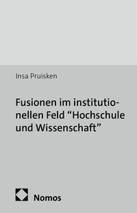 Abbildung von: Fusionen im institutionellen Feld "Hochschule und Wissenschaft" - Nomos