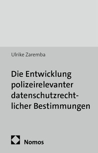 Abbildung von: Die Entwicklung polizeirelevanter datenschutzrechtlicher Bestimmungen - Nomos