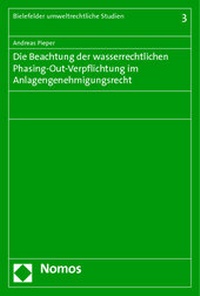 Abbildung von: Die Beachtung der wasserrechtlichen Phasing-Out-Verpflichtung im Anlagengenehmigungsrecht - Nomos