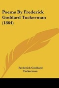 Cover: Poems By Frederick Goddard Tuckerman (1864) - Kessinger Publishing