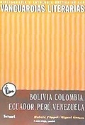 Cover: Las vanguardias literarias en Bolivia, Colombia, Ecuador, Per&uacute;, Venezuela - Iberoamericana Editorial Vervuert, S.L.