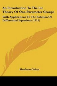 Enlarge image Cover: An Introduction To The Lie Theory Of One-Parameter Groups - Kessinger Publishing