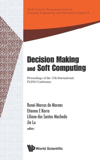 Enlarge image Cover: Decision Making And Soft Computing - Proceedings Of The 11th International Flins Conference - World Scientific Publishing Co Pte Ltd