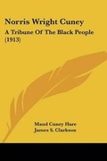 Cover: Norris Wright Cuney - Kessinger Publishing