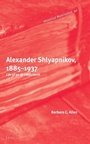 Cover: Alexander Shlyapnikov, 1885-1937 - Brill