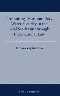 Bild: Promoting Transboundary Water Security in the Aral Sea Basin through International Law - Martinus Nijhoff